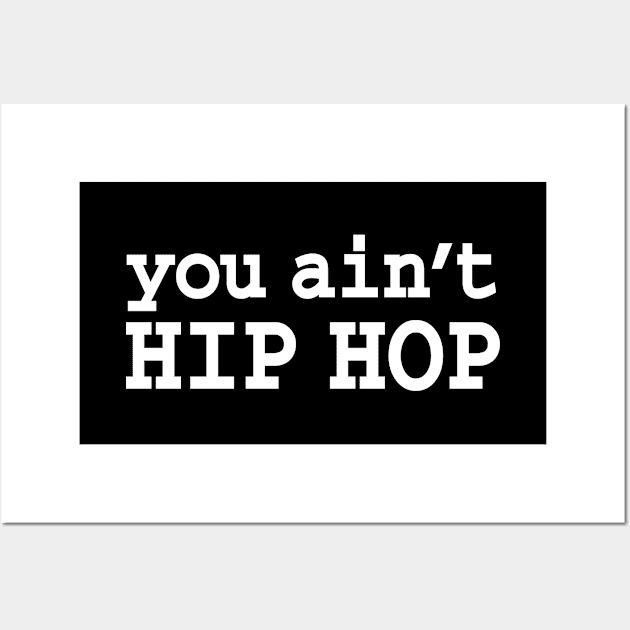 you ain't HIP HOP Wall Art by forgottentongues